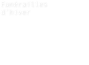 Funérailles 
d’hiver
Hanokh Levin
in Théatre choisi IV
comédie grinçante, 
Editions Théâtrales, 2006
éditeur et agent de l’auteur

traduit de l’hébreu 
par Laurence Sendrowicz